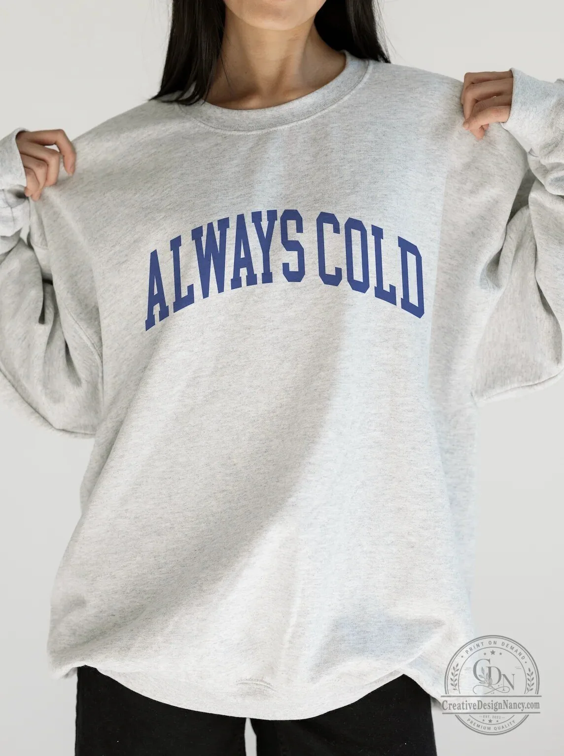 Always Cold Arched Text Funny Crewneck Sweatshirt